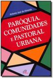 Paroquias, comunidades e pastoral urbana - Paulinas