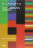 Partidos políticos e disputa eleitoral no brasil - Editora da puc-sp
