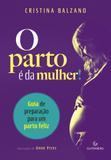 Parto é da Mulher, O: Guia de Preparação Para Um Parto Feliz - Gutenberg - autentica
