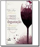 Passo a passo da degustacao, o um guia pratico par - Senac