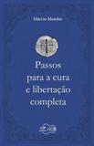 Passos para a cura e libertação completa - Canção nova