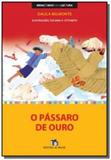 Passsaro de ouro, o - Editora do brasil