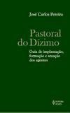 Pastoral do dízimo - Guia de implantação, formação e atuação dos agentes
