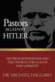Pastors Against Hitler - Michael s. haggard