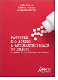 Patentes e o Acesso a Antirretrovirais no Brasil: O Desafio do Licenciamento Compulsório - Appris