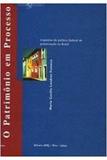 Patrimônio em processo, O: trajetória da política federal de preservação no Brasil ED. 4 - Ufrj