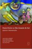Paulo Freire no Rio Grande do Sul. Legado e Reinvenção - Educs