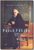 Paulo Freire - Uma História de Vida - Paz e terra