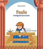 Paulo: o amigo de Jesus Cristo - Paulinas