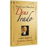 Pecadores nas mãos de um deus irado e outros sermões - Editora cpad