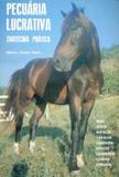 Pecuária Lucrativa-Zootécnica Prática: (Bois/Zebus/Búfalos/Cavalos/Jumentos/Porcos/Carneiros...) - Prata