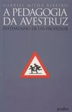 Pedagogia da avestruz, a - Editora gradiva