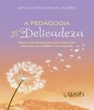 Pedagogia Da Delicadeza, A - W.a.k.