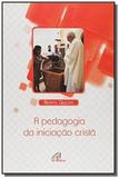 Pedagogia da iniciacao crista, a - colecao cateque - Paulinas
