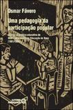 Pedagogia da participaçao popular, uma - analise da pratica educativa do meb (1961/1966) - Autores associados
