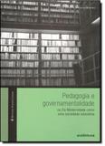 Pedagogia e Governamentalidade ou Da Modernidade Como Uma Sociedade Educativa - Autentica