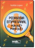 Pedagogia Empresarial: Por Que Para Quê - Wak