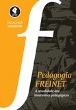 Pedagogia Freinet - A Atualidade das Invariantes Pedagógicas