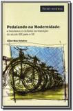 Pedalando na modernidade:a bicicleta e o ciclismo - Apicuri editora