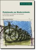 Pedalando na modernidade:a bicicleta e o ciclismo na transicao do seculos d - Apicuri editora