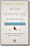 Pedir, agradecer, admirar: as tres oracoes essenci - Sextante