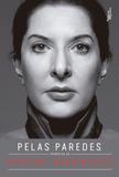 Pelas paredes: Memórias de Marina Abramovic - Memórias de Marina Abramovic