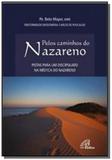 Pelos caminhos do nazareno - pistas para um discipulado na mística do nazareno - Paulinas