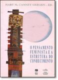 Pensamento Feminista e a Estrutura do Conhecimento, O - Unb