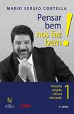 Pensar bem nos faz bem! vol. 1 - Pequenas reflexões sobre grandes temas - Filosofia, religião, ciência e educação
