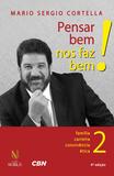 Pensar bem nos faz bem! Vol. 2 - Pequenas reflexões sobre grandes temas - Família, carreira, convivência e ética
