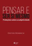 Pensar e ser si mesmo - Preleções sobre a subjetividade