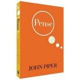 Pense A vida da mente e o amor de Deus JOHN PIPER - Editora fiel