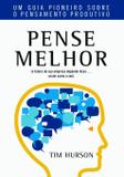 Pense Melhor - Um guia pioneiro sobre o pensamento produtivo