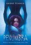 Penumbra - nunca desista de quem voce ama - Leya brasil