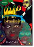 Pepitas Brasileiras: Do Rio de Janeiro ao Maranhão, Uma Viagem de 5.000 Quilômetros em Busca dos Heróis Negros do País - Autentica