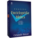 Pequena Enciclopédia Bíblica - Capa Dura - Orlando Spencer Boyer - Casa publicadora assembleia de deus