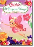 Pequena Polegar, A - Coleção Barbie - Fundamento