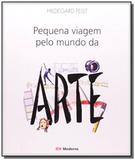 Pequena viagem pelo mundo da arte - Moderna - paradidaticos