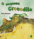 Pequeno Crocodilo, O - 03 Ed - Global