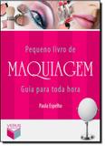 Pequeno Livro de Maquiagem: Guia Para Toda Hora - Verus - grupo record
