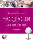 Pequeno livro de maquiagem - Guia para toda hora