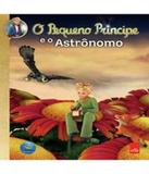 Pequeno Principe E O Astronomo, O - Leya brasil