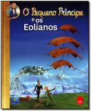 Pequeno Principe e os Eolianos, O - Leya
