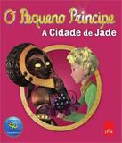 Pequeno Principe, O - A Cidade De Jade - Leya brasil