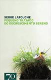 Pequeno tratado do decrescimento sereno - Ediçoes 70