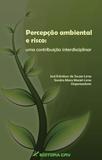 Percepção Ambiental e Risco - Uma Contribuição Interdisciplinar - Crv