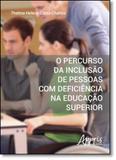 Percurso da Inclusão de Pessoas Com Deficiência na Educação Superior, O - Appris