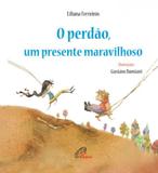 Perdão, um presente maravilhoso (O) - Paulinas