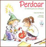 Perdoar - e melhor para seu coraçao - Paulus