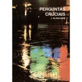 Perguntas Cruciais - J. Blanchard - 9780000097811